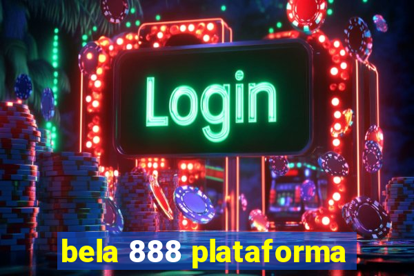 bela 888 plataforma